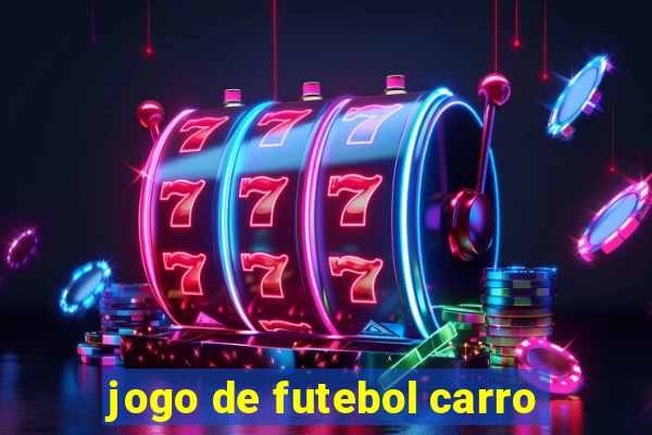 jogo de futebol carro